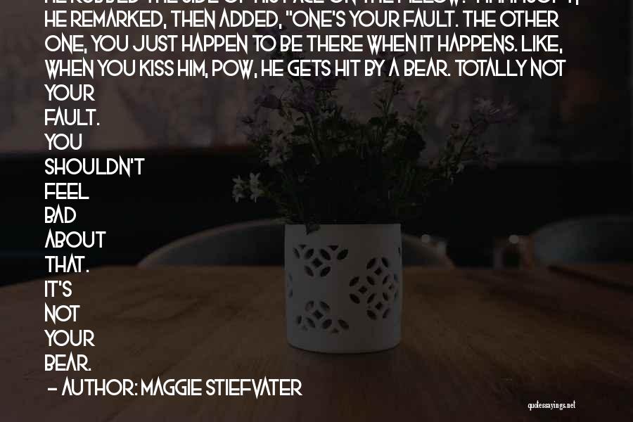 Kiss Your Face Quotes By Maggie Stiefvater