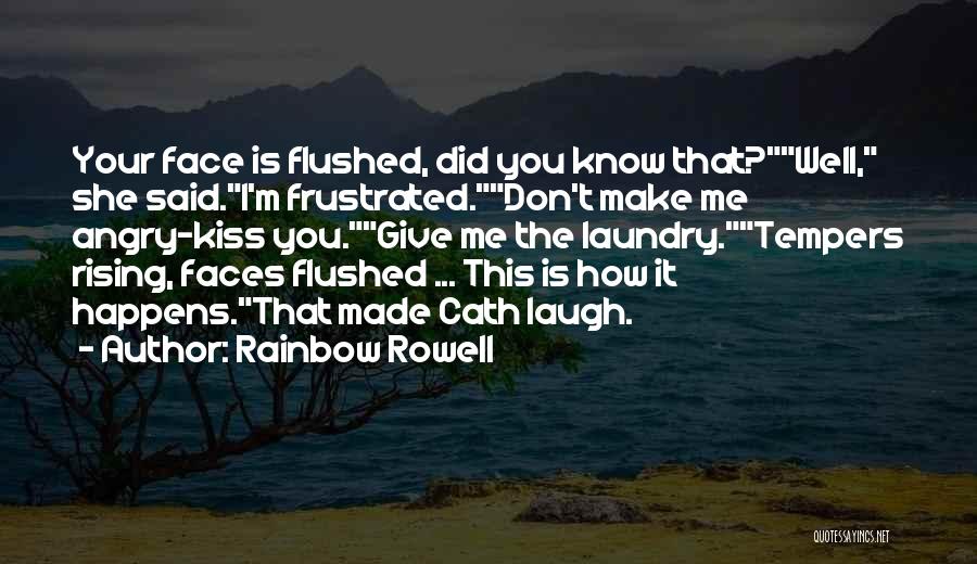 Kiss Your Face Quotes By Rainbow Rowell