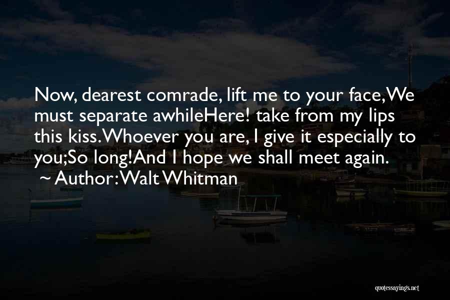 Kiss Your Face Quotes By Walt Whitman