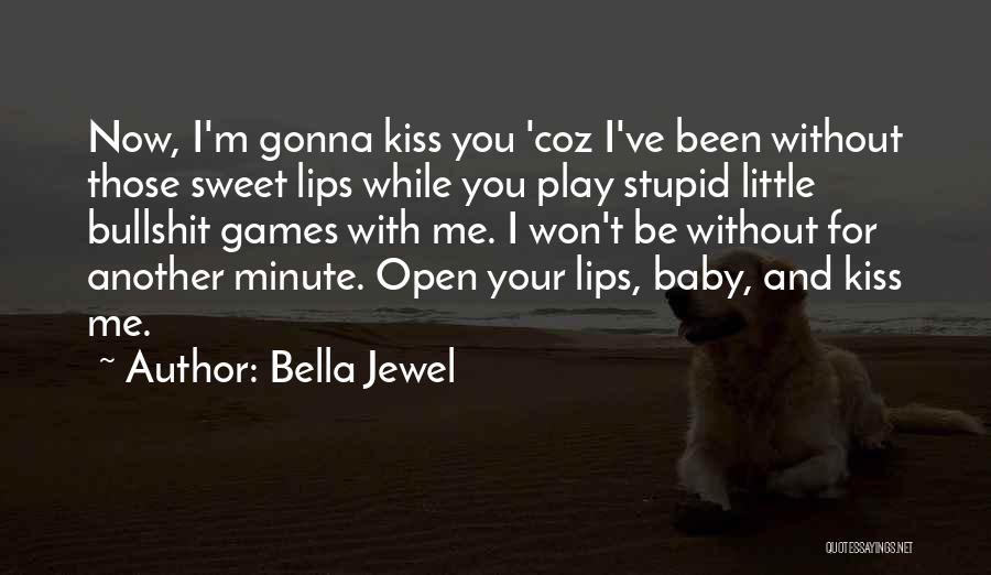 Kiss Your Lips Quotes By Bella Jewel