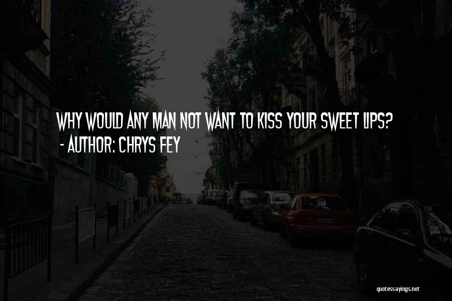 Kiss Your Lips Quotes By Chrys Fey