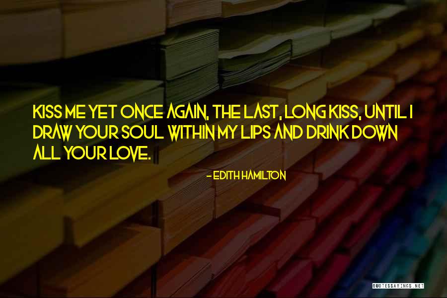 Kiss Your Lips Quotes By Edith Hamilton