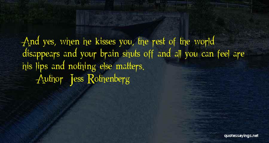 Kiss Your Lips Quotes By Jess Rothenberg
