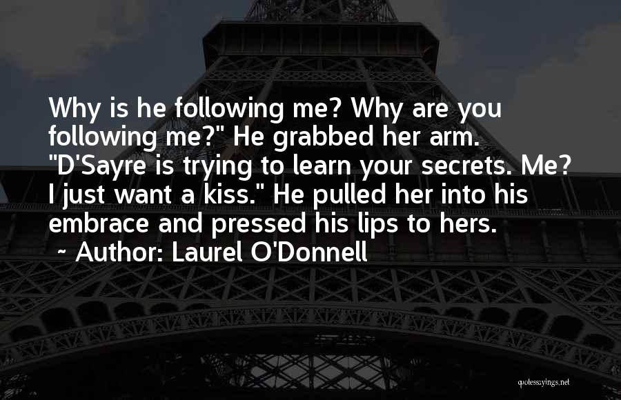 Kiss Your Lips Quotes By Laurel O'Donnell