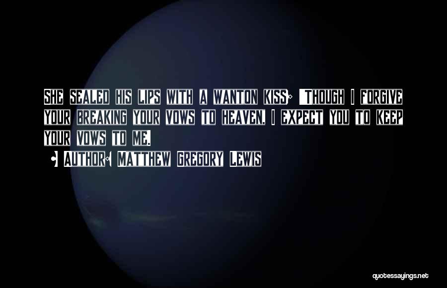 Kiss Your Lips Quotes By Matthew Gregory Lewis