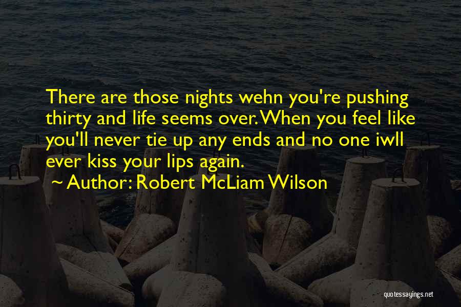 Kiss Your Lips Quotes By Robert McLiam Wilson