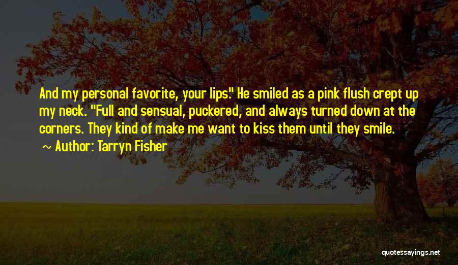 Kiss Your Lips Quotes By Tarryn Fisher