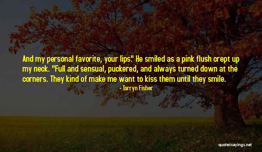 Kiss Your Lips Quotes By Tarryn Fisher