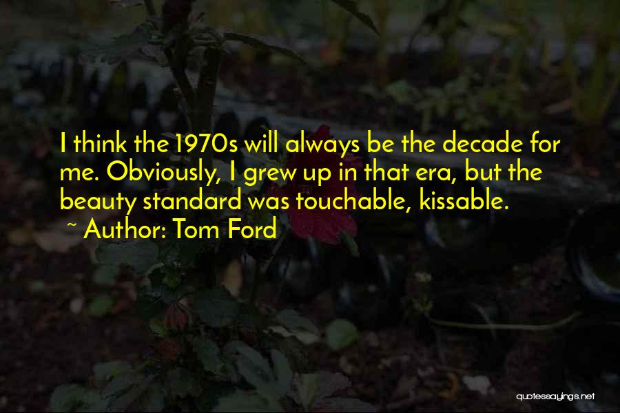 Kissable Quotes By Tom Ford