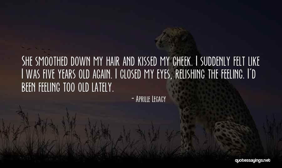 Kissed And Felt Quotes By Aprille Legacy Kissed And Felt Quotes By Aprille Legacy