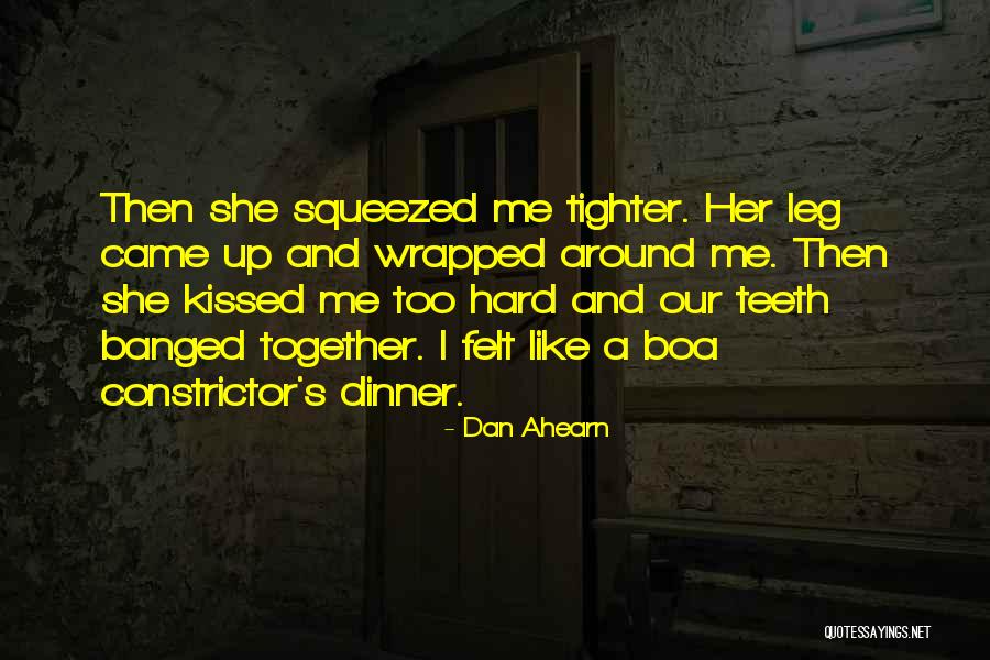 Kissed And Felt Quotes By Dan Ahearn Kissed And Felt Quotes By Dan Ahearn