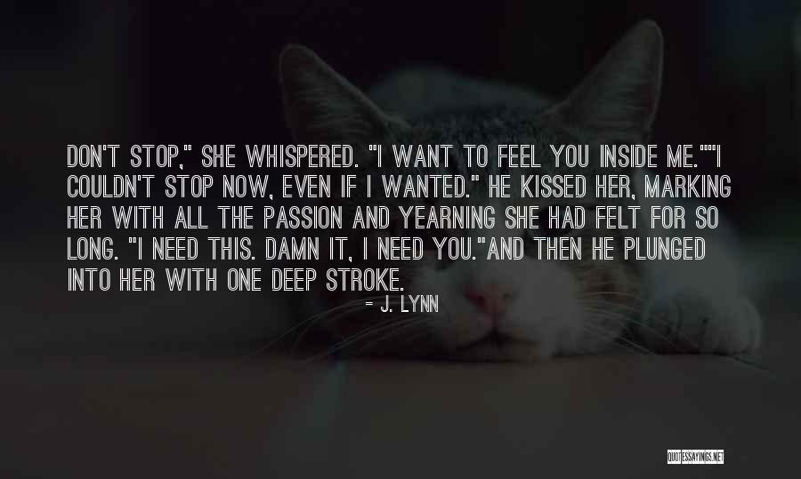 Kissed And Felt Quotes By J. Lynn Kissed And Felt Quotes By J. Lynn
