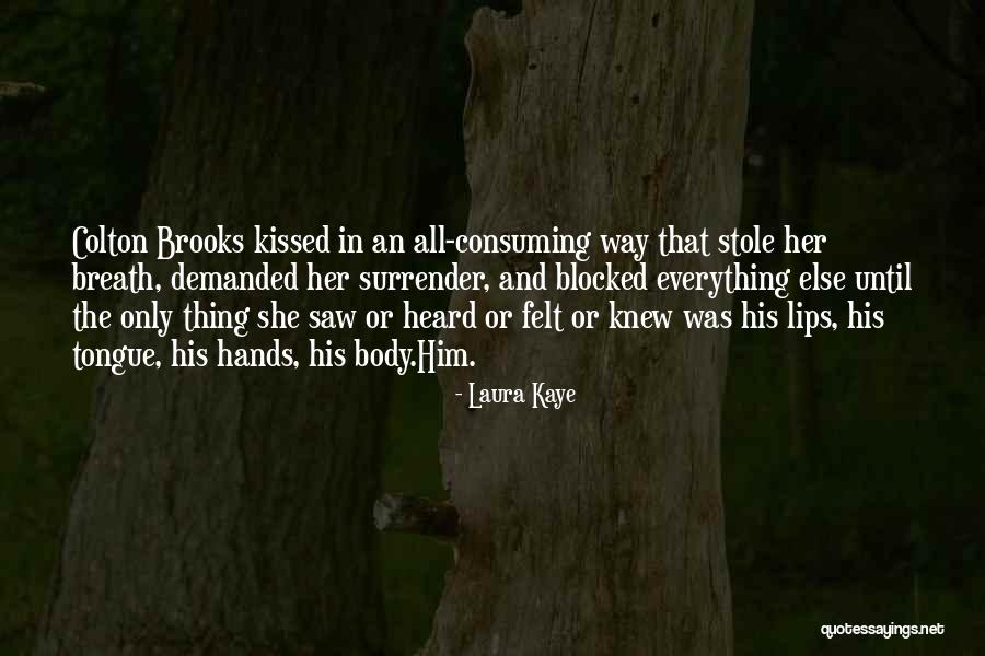 Kissed And Felt Quotes By Laura Kaye Kissed And Felt Quotes By Laura Kaye