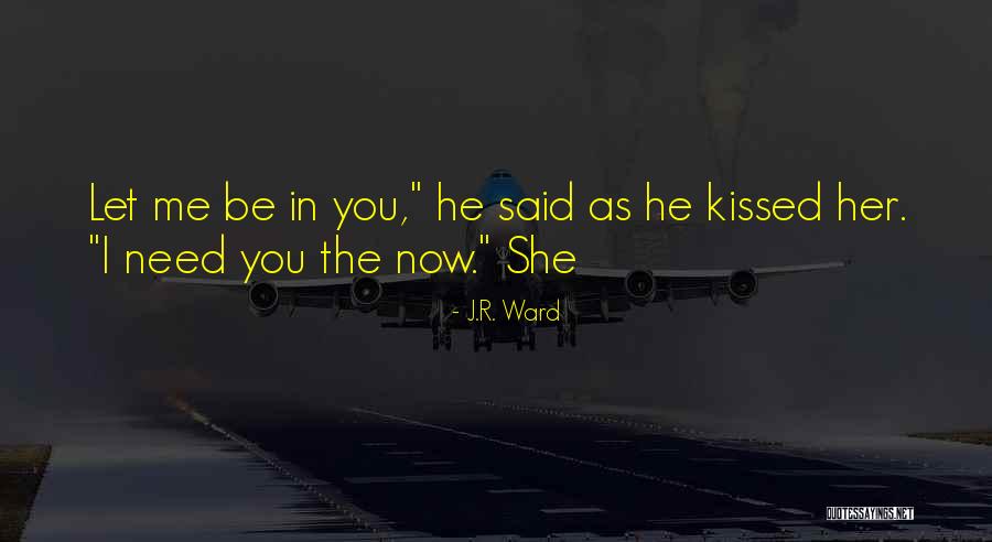 Kissed Quotes By J.R. Ward