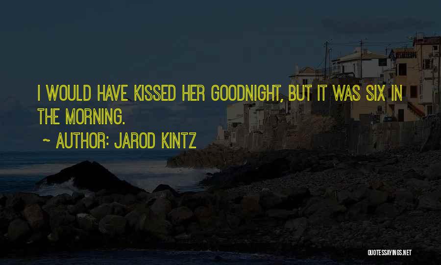 Kissed Quotes By Jarod Kintz
