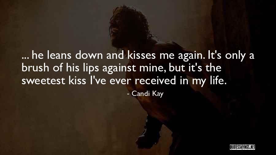 Kisses And Lips Quotes By Candi Kay