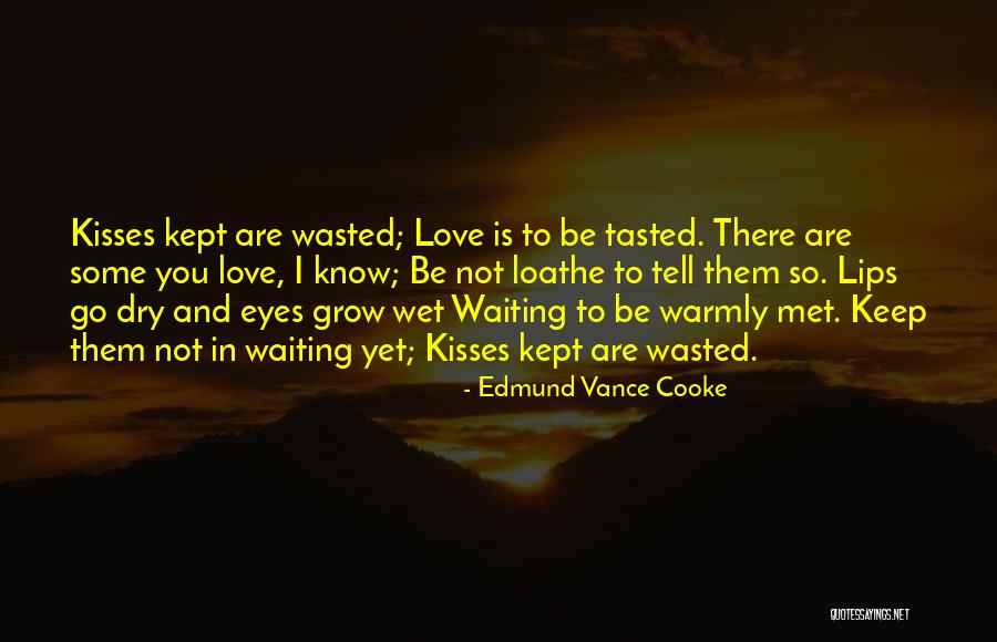 Kisses And Lips Quotes By Edmund Vance Cooke