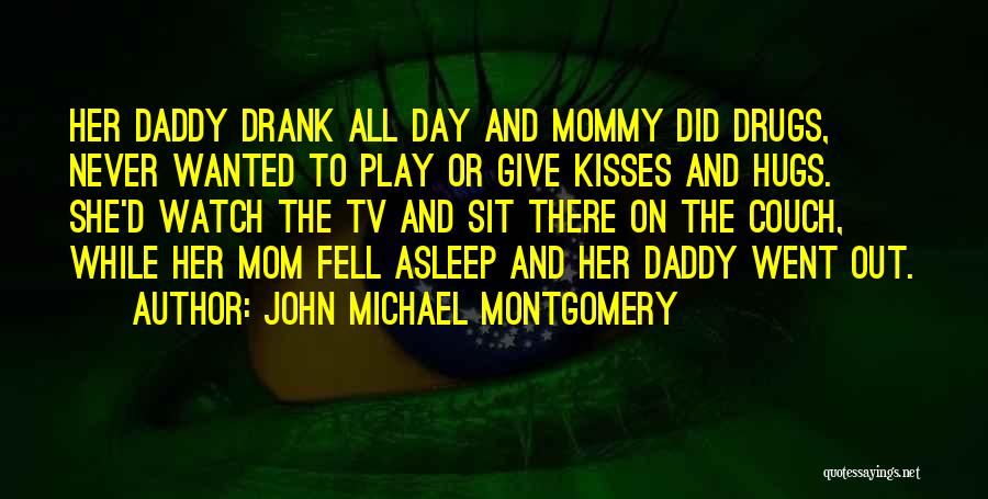 Kisses N Hugs Quotes By John Michael Montgomery