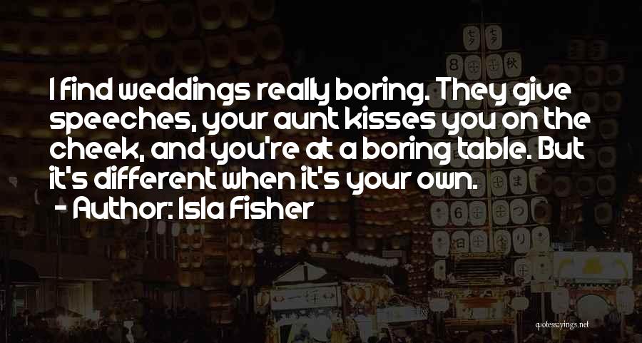 Kisses On The Cheek Quotes By Isla Fisher