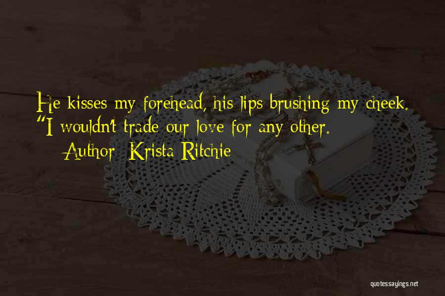 Kisses On The Forehead Quotes By Krista Ritchie