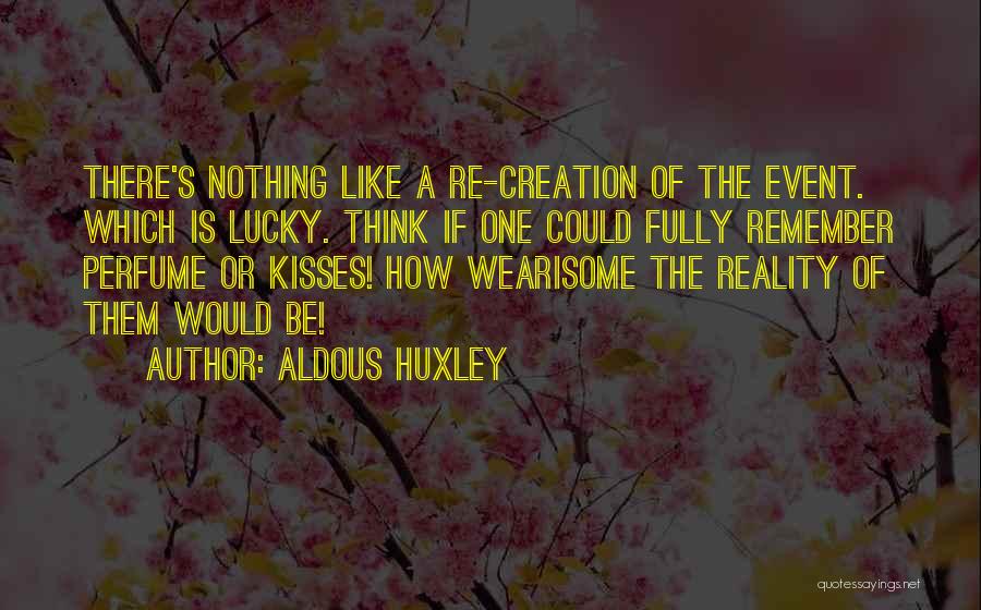Kisses Quotes By Aldous Huxley