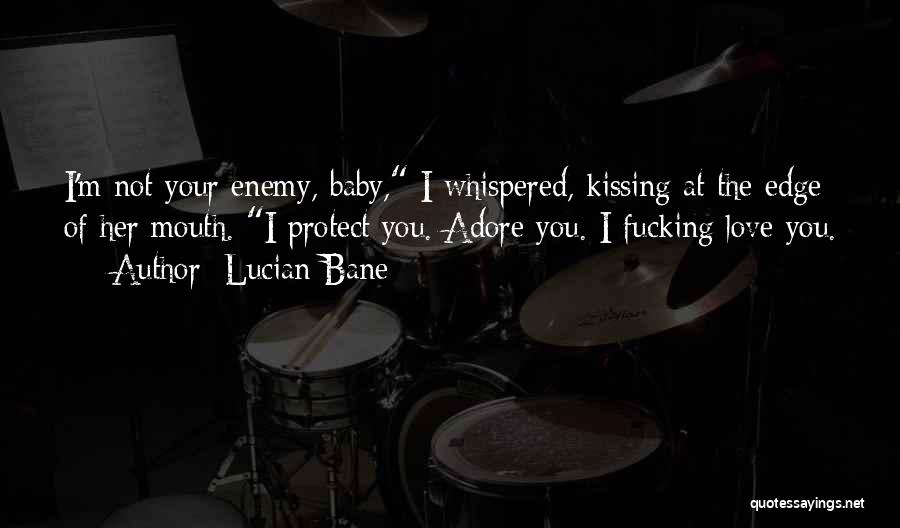 Kissing A Baby Quotes By Lucian Bane