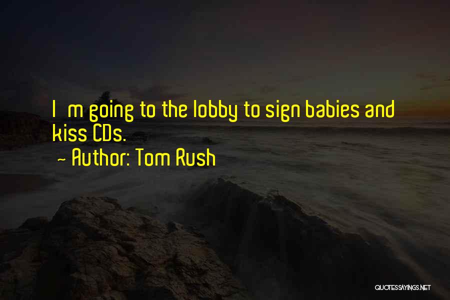 Kissing A Baby Quotes By Tom Rush