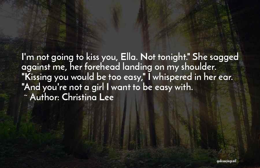 Kissing A Girl On The Forehead Quotes By Christina Lee