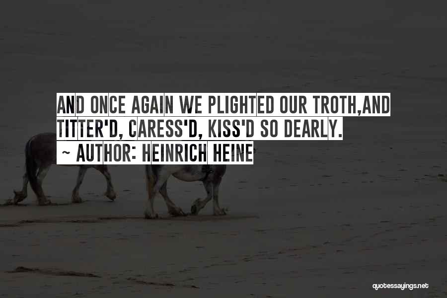 Kissing And Life Quotes By Heinrich Heine