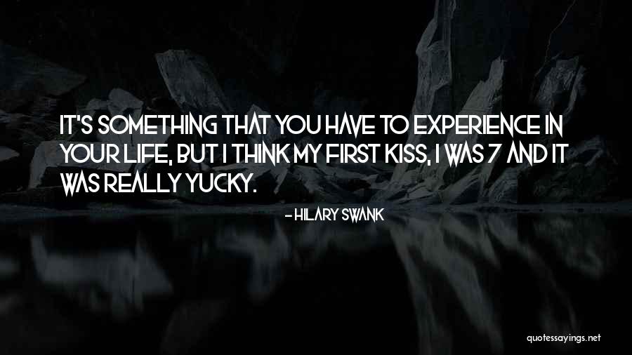 Kissing And Life Quotes By Hilary Swank