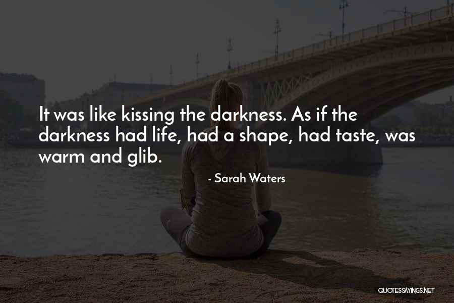 Kissing And Life Quotes By Sarah Waters