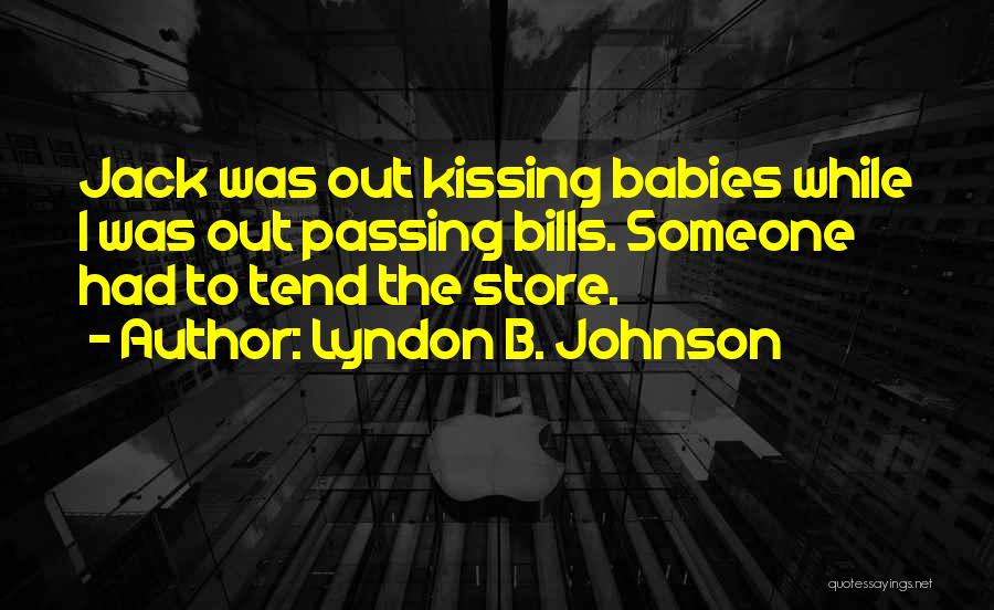 Kissing Babies Quotes By Lyndon B. Johnson