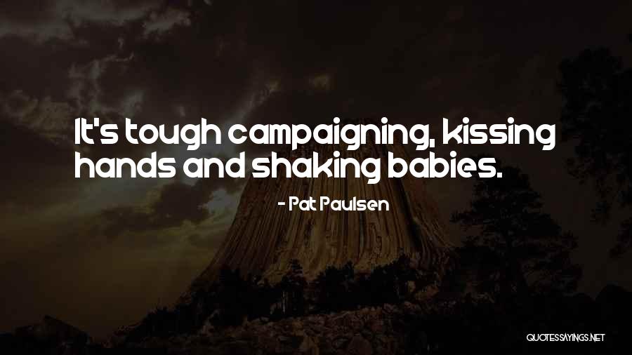 Kissing Babies Quotes By Pat Paulsen