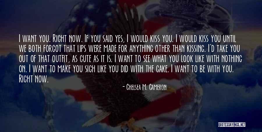 Kissing Cute Quotes By Chelsea M. Cameron Kissing Cute Quotes By Chelsea M. Cameron