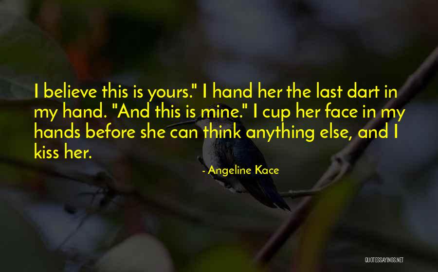 Kissing Her Hand Quotes By Angeline Kace