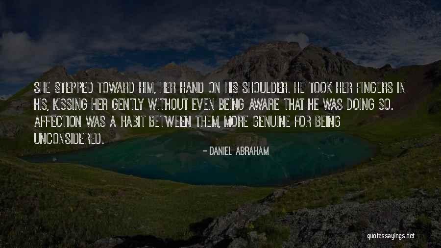 Kissing Her Hand Quotes By Daniel Abraham