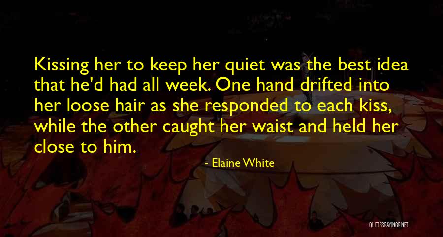 Kissing Her Hand Quotes By Elaine White