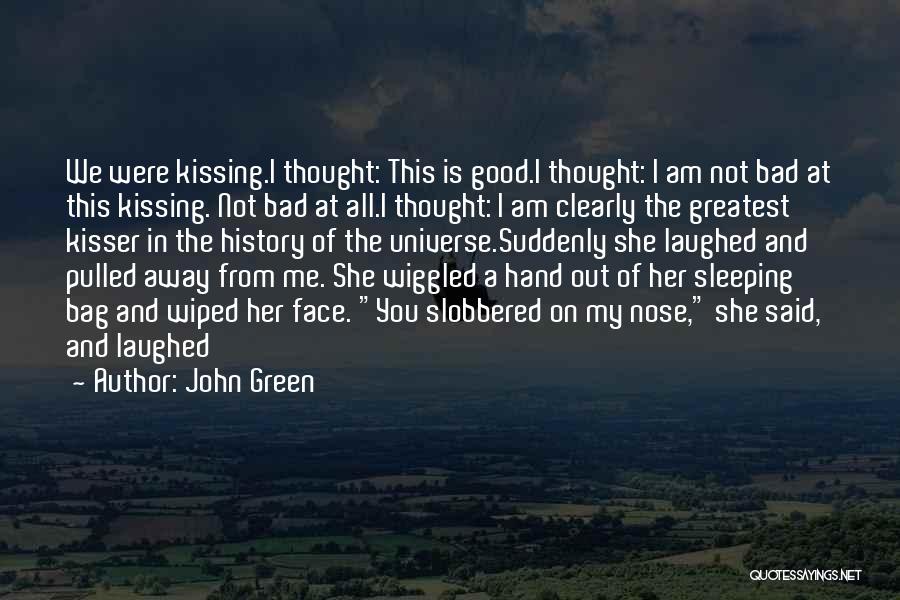 Kissing Her Hand Quotes By John Green
