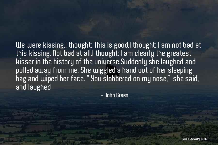 Kissing Her Hand Quotes By John Green