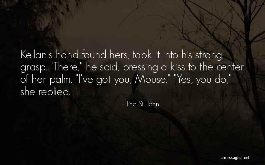 Kissing Her Hand Quotes By Tina St. John