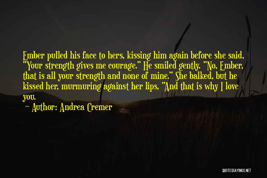 Kissing Her Lips Quotes By Andrea Cremer