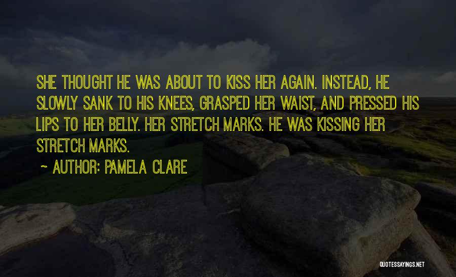 Kissing Her Lips Quotes By Pamela Clare