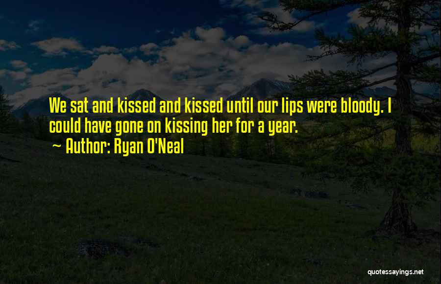 Kissing Her Lips Quotes By Ryan O'Neal