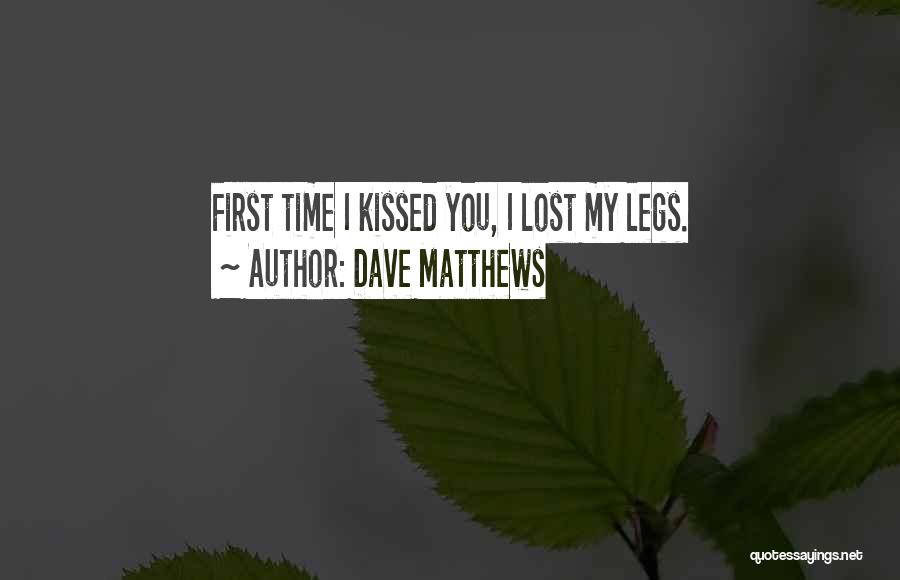 Kissing Him For The First Time Quotes By Dave Matthews