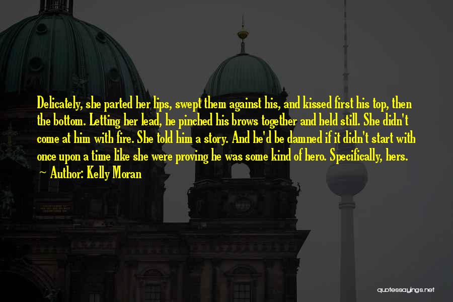 Kissing Him For The First Time Quotes By Kelly Moran