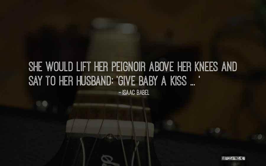 Kissing Husband Quotes By Isaac Babel Kissing Husband Quotes By Isaac Babel