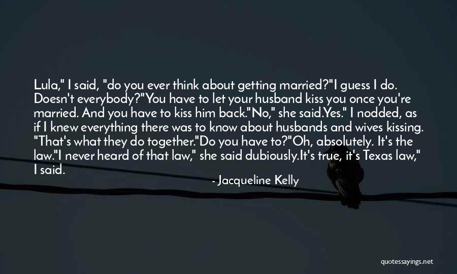 Kissing Husband Quotes By Jacqueline Kelly Kissing Husband Quotes By Jacqueline Kelly
