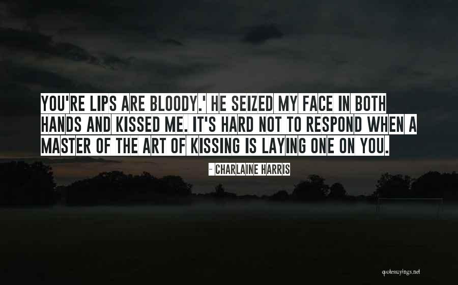 Kissing Is An Art Quotes By Charlaine Harris Kissing Is An Art Quotes By Charlaine Harris