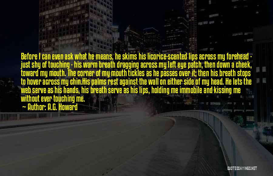 Kissing My Lips Quotes By A.G. Howard