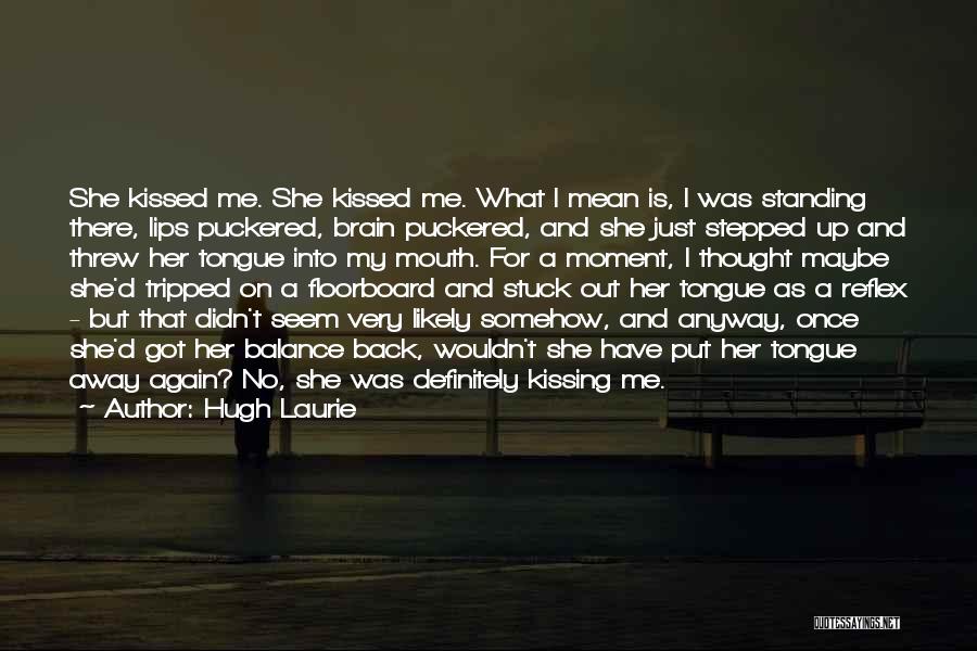 Kissing My Lips Quotes By Hugh Laurie